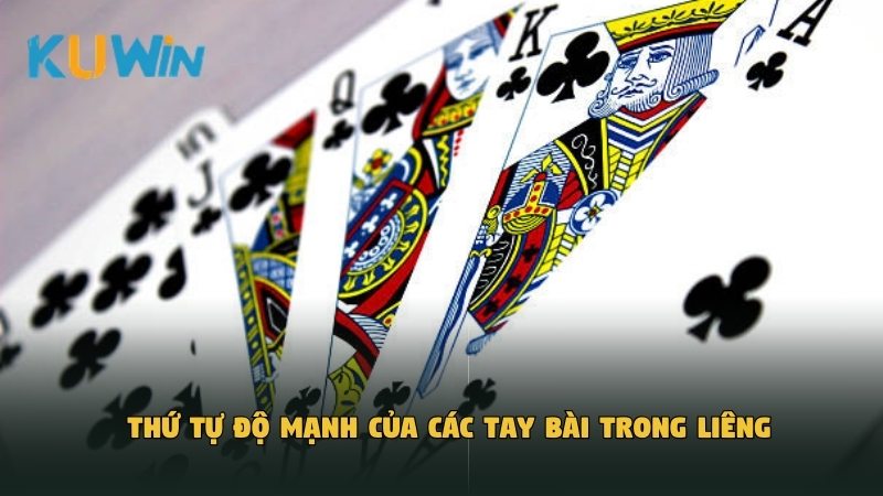 Thứ tự độ mạnh của các tay bài trong Liêng 