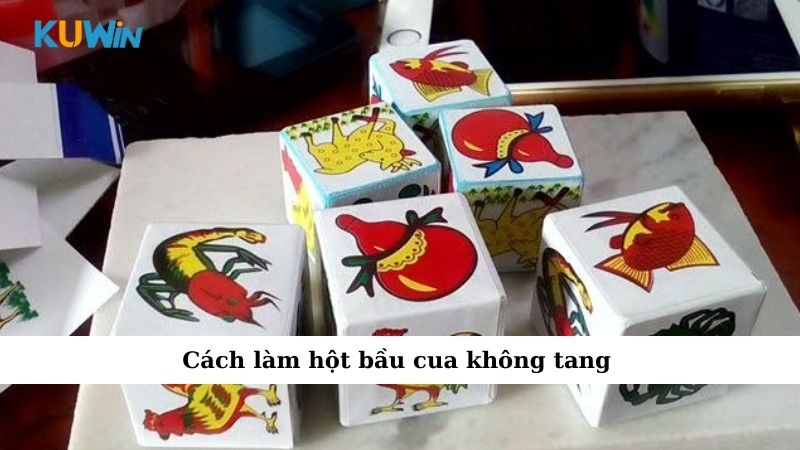 Cách làm hột bầu cua không tang