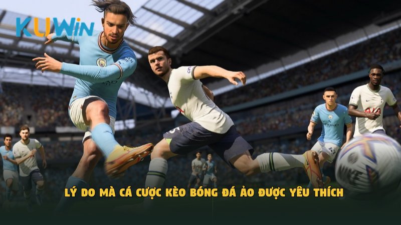 Lý do mà cá cược kèo bóng đá ảo được yêu thích