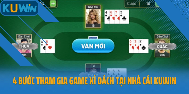 4 bước tham gia game Xì dách tại nhà cái Kuwin