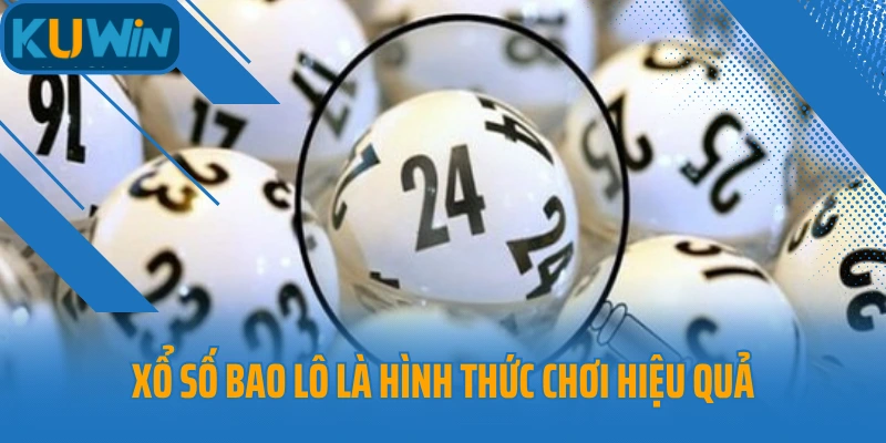 Xổ số bao lô là hình thức chơi hiệu quả