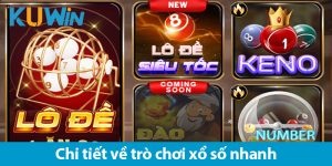 Xổ số nhanh: Các loại cược và bí quyết chơi luôn thắng trên KUWIN